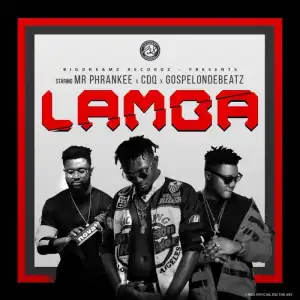 Mr Phrankee - Lamba Ft CDQ X GospelOnDeBeatz
